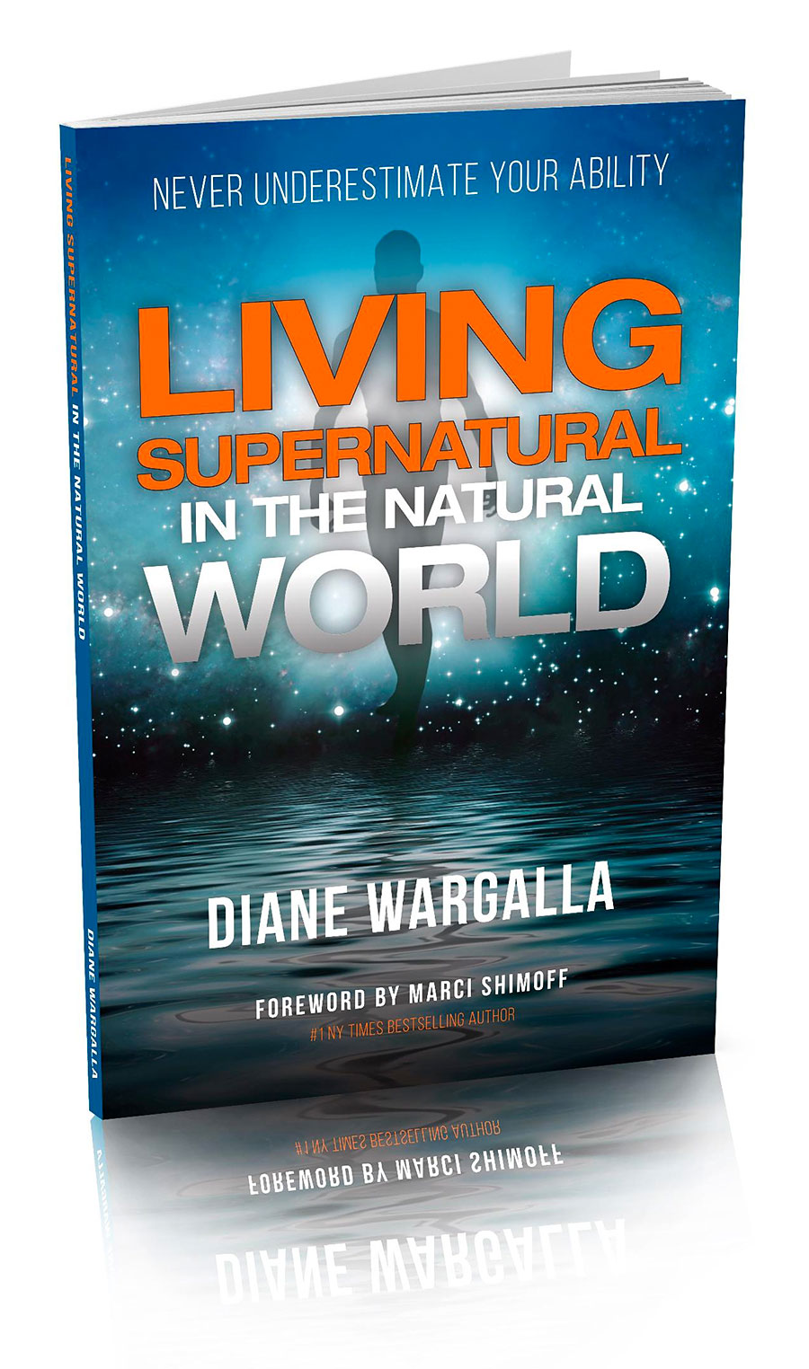 Living Supernatural in the Natural World: Never Underestimate Your Ability Living Supernatural in the Natural World: Never Underestimate Your Ability